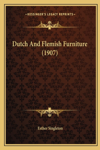 Dutch And Flemish Furniture (1907)