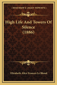 High Life And Towers Of Silence (1886)