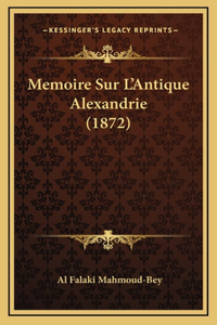 Memoire Sur L'Antique Alexandrie (1872)