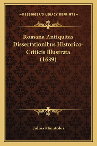 Romana Antiquitas Dissertationibus Historico-Criticis Illustrata (1689)