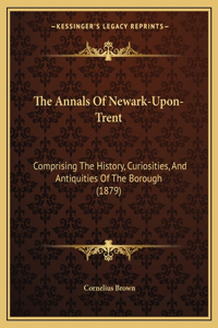 The Annals Of Newark-Upon-Trent