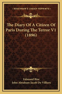The Diary Of A Citizen Of Paris During The Terror V1 (1896)