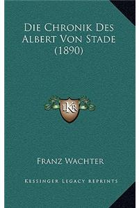 Die Chronik Des Albert Von Stade (1890)