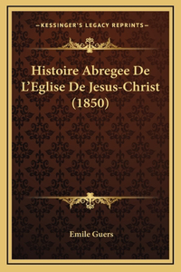 Histoire Abregee De L'Eglise De Jesus-Christ (1850)