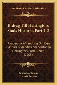 Bidrag Till Helsingfors Stads Historia, Part 1-2
