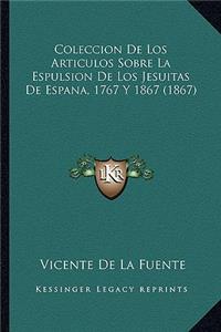 Coleccion De Los Articulos Sobre La Espulsion De Los Jesuitas De Espana, 1767 Y 1867 (1867)