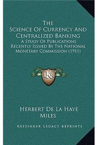 The Science of Currency and Centralized Banking