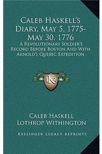 Caleb Haskell's Diary, May 5, 1775-May 30, 1776