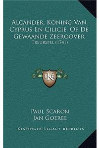 Alcander, Koning Van Cyprus En Cilicie, Of De Gewaande Zeeroover