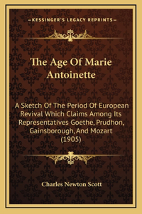 The Age Of Marie Antoinette