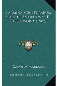 Carmina Scripturarum Scilicet Antiphonas Et Responsoria (1907)