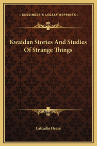 Kwaidan Stories And Studies Of Strange Things