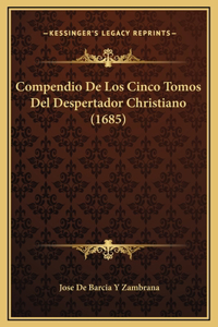 Compendio De Los Cinco Tomos Del Despertador Christiano (1685)