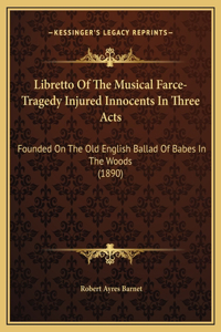 Libretto Of The Musical Farce-Tragedy Injured Innocents In Three Acts