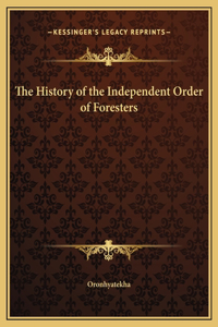 The History of the Independent Order of Foresters