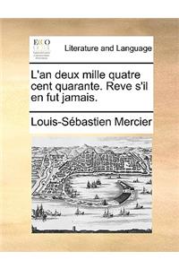 L'An Deux Mille Quatre Cent Quarante. Reve S'Il En Fut Jamais.