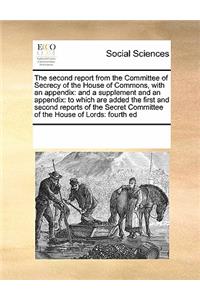 The second report from the Committee of Secrecy of the House of Commons, with an appendix