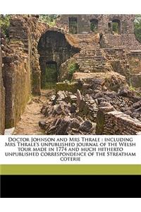 Doctor Johnson and Mrs Thrale: Including Mrs Thrale's Unpublished Journal of the Welsh Tour Made in 1774 and Much Hitherto Unpublished Correspondence of the Streatham Coterie