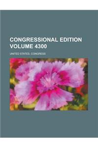 Congressional Edition Volume 4300