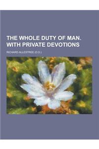 The Whole Duty of Man. with Private Devotions