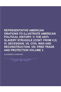 Representative American Orations to Illustrate American Political History Volume 3