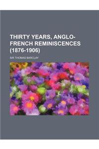 Thirty Years, Anglo-French Reminiscences (1876-1906)