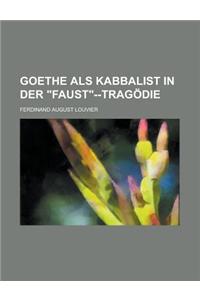 Goethe ALS Kabbalist in Der Faust--Tragodie