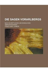 Die Sagen Vorarlbergs; Nach Schriftlichen Und Mundlichen Uberlieferungen