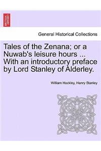 Tales of the Zenana; Or a Nuwab's Leisure Hours ... with an Introductory Preface by Lord Stanley of Alderley. Vol. II.