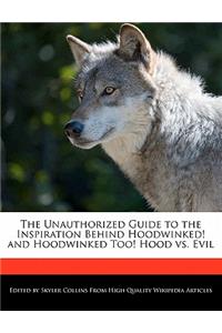 The Unauthorized Guide to the Inspiration Behind Hoodwinked! and Hoodwinked Too! Hood vs. Evil