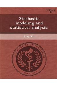 Stochastic Modeling and Statistical Analysis