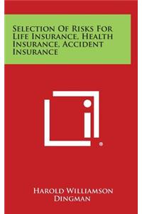 Selection of Risks for Life Insurance, Health Insurance, Accident Insurance