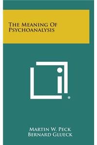 The Meaning of Psychoanalysis