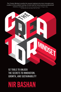 The Creator Mindset: 92 Tools to Unlock the Secrets to Innovation, Growth, and Sustainability