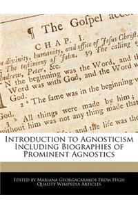 Introduction to Agnosticism Including Biographies of Prominent Agnostics