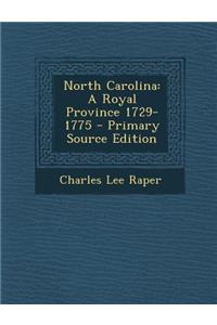 North Carolina: A Royal Province 1729-1775