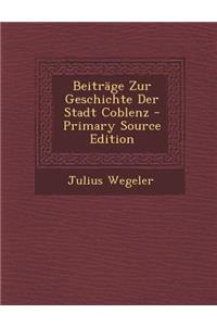 Beitrage Zur Geschichte Der Stadt Coblenz