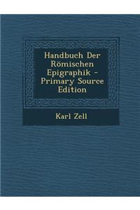 Handbuch Der Romischen Epigraphik