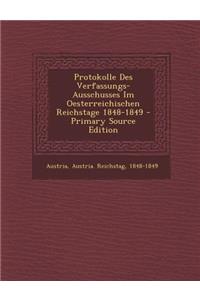 Protokolle Des Verfassungs-Ausschusses Im Oesterreichischen Reichstage 1848-1849