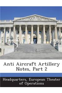 Anti Aircraft Artillery Notes, Part 2