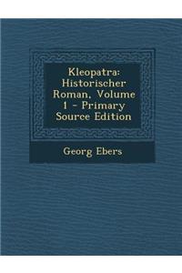 Kleopatra: Historischer Roman, Volume 1