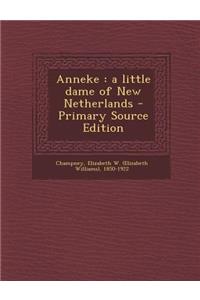 Anneke: A Little Dame of New Netherlands