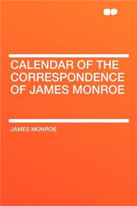 Calendar of the Correspondence of James Monroe