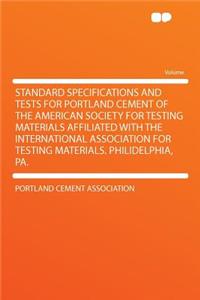 Standard Specifications and Tests for Portland Cement of the American Society for Testing Materials Affiliated with the International Association for Testing Materials. Philidelphia, Pa.