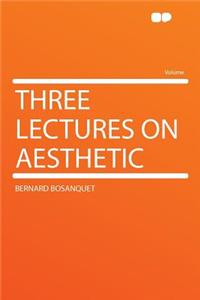 Three Lectures on Aesthetic
