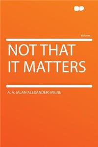 Not That It Matters