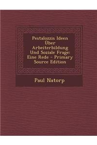 Pestalozzis Ideen Uber Arbeiterbildung Und Soziale Frage