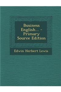 Business English... - Primary Source Edition