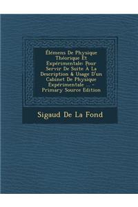 Elemens de Physique Theorique Et Experimentale: Pour Servir de Suite a la Description & Usage D'Un Cabinet de Physique Experimentale ... - Primary Source Edition