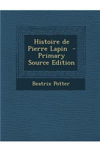 Histoire de Pierre Lapin - Primary Source Edition